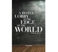 A Hotel Lobby at the Edge of the World by Adam Clay Adam Clay (Auteur)