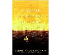 A House at the Edge of Tears, A Lannan Translation Series Selection Marilyn Hacker, Venus Khoury-Ghata (Auteur)