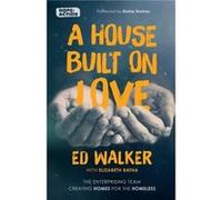 A House Built on Love The enterprising team creating homes for the homeless - Ed Walker - SPCK Publishing - Livre en Anglais - Paperback Ed WalkerEd Walker (Auteur)