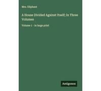 A House Divided Against Itself; In Three Volumes: Volume 1 - in large print