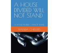 A HOUSE DIVIDED WILL NOT STAND: A HOUSE DIVIDED CANNOT STAND
