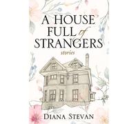 A HOUSE FULL of STRANGERS Based on True Stories - Diana Stevan - Island House Publishing - ebook (ePub) - Livre