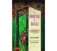 A House in Bali by Colin McPhee Colin McPhee (Auteur)