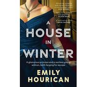 A House in Winter: A glamorous princess and a restless young woman, both longing for escape Based on the true story of Princess Margaret and Lord Snowden under siege by the IRA - Emily Hourican - Eriu