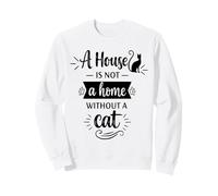 A House is Not A Home Without A Cat - Amoureux des Chats Maman Papas Sweatshirt