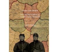 A House Less Divided: The Civil War Soldiers of Carroll County, Maryland