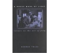 A House Made of Light, Contemporary Film and Television Series George E. Toles (Auteur)