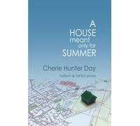A House meant only for Summer: Haibun & Tanka Prose of Cherie Hunter Day