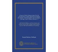 A house of letters: being excerpts from the correspondence of Miss Charlotte Jerningham (the Honble. Lady Bedingfeld), Lady Jerningham, Coleridge, ... quarrel with Charles Betham at Llanthony