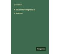 A House of Pomegranates: in large print