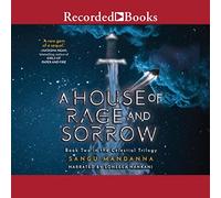 A House of Rage and Sorrow (The Celestial Trilogy) - Sangu Mandanna