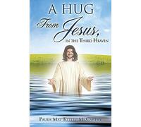 A Hug From Jesus, In The Third Heaven