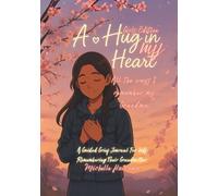 A Hug in My Heart - All the ways I remember my Grandma - Girls Edition: A Guided Grief Journal For kids Remembering Their Grandmother