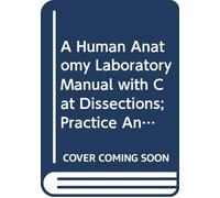 A Human Anatomy Laboratory Manual with Cat Dissections; Practice Anatomy Lab 3.0 (for packages with MasteringA&P access code); Brief Atlas of the Human Body (7th Edition)