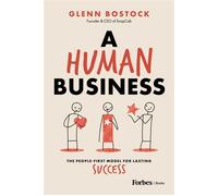 A Human Business The People-First Model for Lasting Success - Glenn Bostock - Forbes Books - ebook (ePub) - Livre