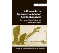 A Human Error Approach to Aviation Accident Analysis: The Human Factors Analysis and Classification System