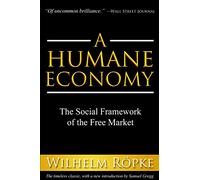 A Humane Economy: The Social Framework of the Free Market