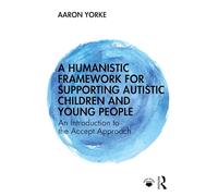 A Humanistic Framework for Supporting Autistic Children and Young People