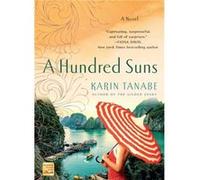 A Hundred Suns by Karin Tanabe Karin Tanabe (Auteur)