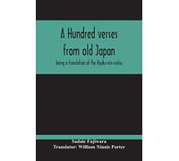A Hundred Verses From Old Japan; Being A Translation Of The Hyaku-Nin-Isshiu