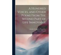 A Hundred Voices, And Other Poems From The Second Part Of Life Immovable