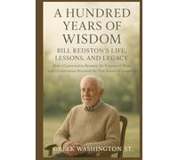 A Hundred Years of Wisdom: Bill Redston’s Life, Lessons, and Legacy: How a Conversation Between the Princess of Wales and a Centenarian Revealed the True Secrets of Longevity