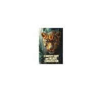 A Hunter's Diary And Wildlife Conservation: A True Life Story