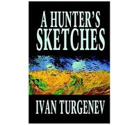 A Hunter's Sketches By Ivan Turgenev, Fiction, Classics, Literary, Short Stories