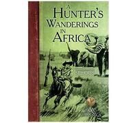 A Hunter's Wanderings In Africa