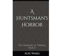 A Huntsman's Horror: The Huntsman of Adamos, Book 4