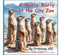 A Hurly Burly at the City Zoo: A Children's Animal Story and Picture Book