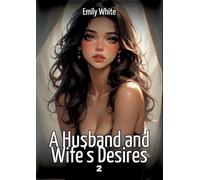 A Husband and Wife's Desires. 2: Collection of Sexy Erotic Stories for Adults Illustrated with Nude Manga and Hentai Images