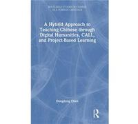 A Hybrid Approach to Teaching Chinese through Digital Humanities CALL and ProjectBased Learning - Dongdong Chen - Taylor amp Francis Ltd - Livre en Anglai Dongdong ChenDongdong Chen (Auteur)