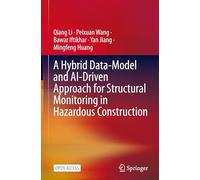 A Hybrid Data-Model and AI-Driven Approach for Structural Monitoring in Hazardous Construction