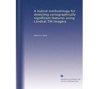 A Hybrid Methodology for Detecting Cartographically Significant Features Using Landsat TM Imagery