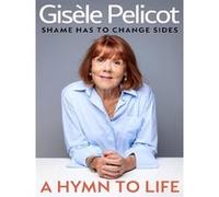 A hymn to life Gisèle Pelicot (Auteur)