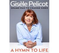 A hymn to life Shame has to change sides - Gisèle Pelicot - Random House Libri - broché - Roman