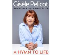 A Hymn to Life: Shame has to Change Sides - THE INSTANT #1 SUNDAY TIMES BESTSELLER