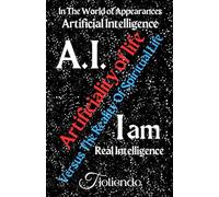 A.I. Artificial Intelligence Artificiality of life Versus The Reality Of Spiritual Life I am Real Intelligence