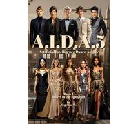 A.I.D.A.5 Secret in the Spotlight: Artificial Intelligence Dance Angels