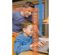 A.I. Dictionary For Kids: Artificial Intelligence For All: 2 (Ai For Kids & Teens)