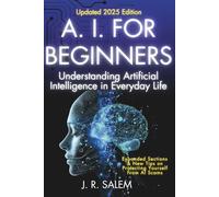 A. I. for Beginners: Understanding Artificial Intelligence in Daily Life