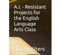 A.I. - Resistant Projects for the English Language Arts Class