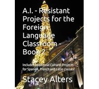 A.I. - Resistant Projects for the Foreign Language Classroom - Book 2: Includes Additional Cultural Projects for Spanish, French and Latin classes!