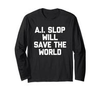 A.I. Slop Will Save The World - Dire Amusant Sarcastique Fantaisie Manche Longue