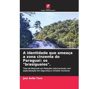 A identidade que ameaça a zona cinzenta do Paraguai: os "brasiguaios".