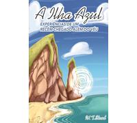 A Ilha Azul: Experiências de um Recém-Chegado Além do Véu