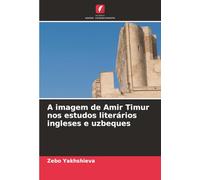 A imagem de Amir Timur nos estudos literários ingleses e uzbeques