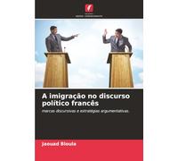 A imigração no discurso político francês: marcas discursivas e estratégias argumentativas.