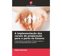 A implementação dos cursos de preparação para o parto no Kosovo: O que pensam as parteiras do Kosovo sobre os cursos de preparação para o parto?